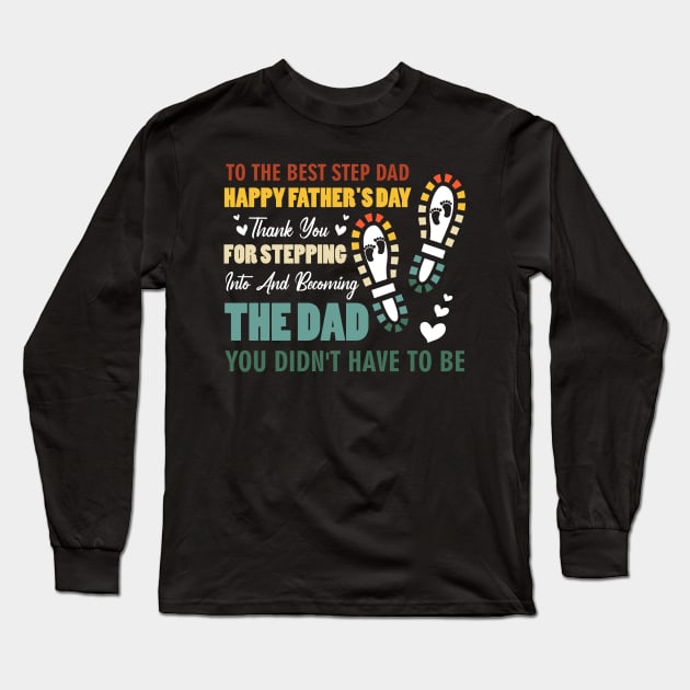 Happy Father's Day Thank You For Stepping Into And Becoming The Dad Long Sleeve T-Shirt by anesanlbenitez